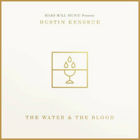 Review: Dustin Kensrue, ‘The Water & The&nbsp;Blood’